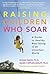 Raising Children Who Soar: ...