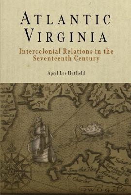 Atlantic Virginia: Intercolonial Relations in the Seventeenth Century (Paperback)