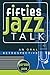 Fifties Jazz Talk: An Oral Retrospective (Studies in Jazz)