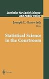 Statistical Science in the Courtroom (Statistics for Social and Behavioral Sciences) Statistical Science in the Courtroom (Statistics for Social and Behavioral Sciences)