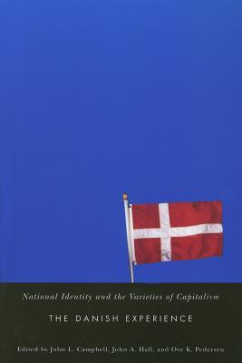 National Identity and the Varieties of Capitalism: The Danish Experience (Stud in Nationalism and Ethnic Conflict) (Volume 3)