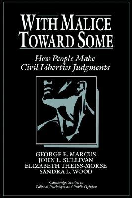 With Malice toward Some: How People Make Civil Liberties Judgments (Cambridge Studies in Public Opinion and Political Psychology)