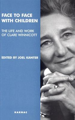Face to Face with Children: The Life and Work of Clare Winnicott