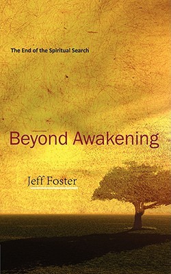 Beyond Awakening: The End of the Spiritual Search