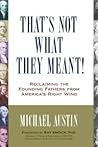 That's Not What They Meant!: Reclaiming the Founding Fathers from America's Right Wing
