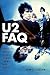 U2 FAQ: Anything You'd Ever Want to Know About the Biggest Band in the World...And More!