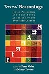 Textual Reasonings: Jewish Philosophy and Text Study at the End of the Twentieth Century (Radical Traditions)