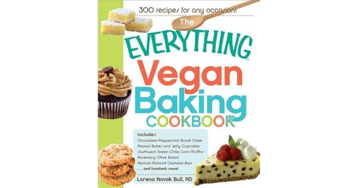 The Everything Vegan Baking Cookbook 300 recipes for any occasion! by