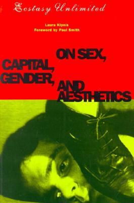 Ecstasy Unlimited: On Sex, Capital, Gender, and Aesthetics (Paperback)