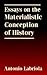Essays on the Materialistic Conception of History