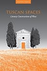 Tuscan Spaces: Literary Constructions of Place (Toronto Italian Studies) Tuscan Spaces: Literary Constructions of Place (Toronto Italian Studies)