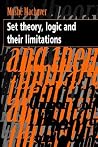Set Theory, Logic and their Limitations