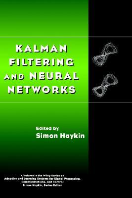 Kalman Filtering and Neural Networks (Hardcover)