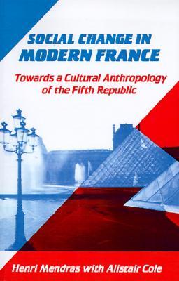 Social Change in Modern France: Towards a Cultural Anthropology of the Fifth Republic (Paperback)