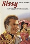 Sissy: Ein Walzer In Schönbrunn