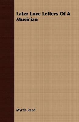 Later Love Letters of a Musician (Paperback)