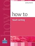 How to Teach Writing