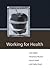 Working for Health (Published in association with The Open University)