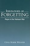 Ideologies of Forgetting by Gina Marie Weaver Yount