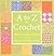 A to Z of Crochet: The Ulti...