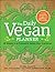 The Daily Vegan Planner: Twelve Weeks to a Complete Vegan Diet Transition