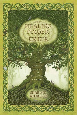 The Healing Power of Trees: Spiritual Journeys Through the Celtic Tree Calendar (Paperback)