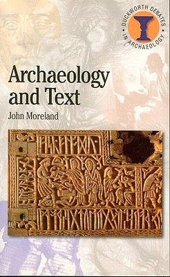 Archaeology and Text (Debates in Archaeology)