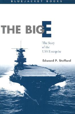 The Big E: The Story of the USS Enterprise (Bluejacket Books)