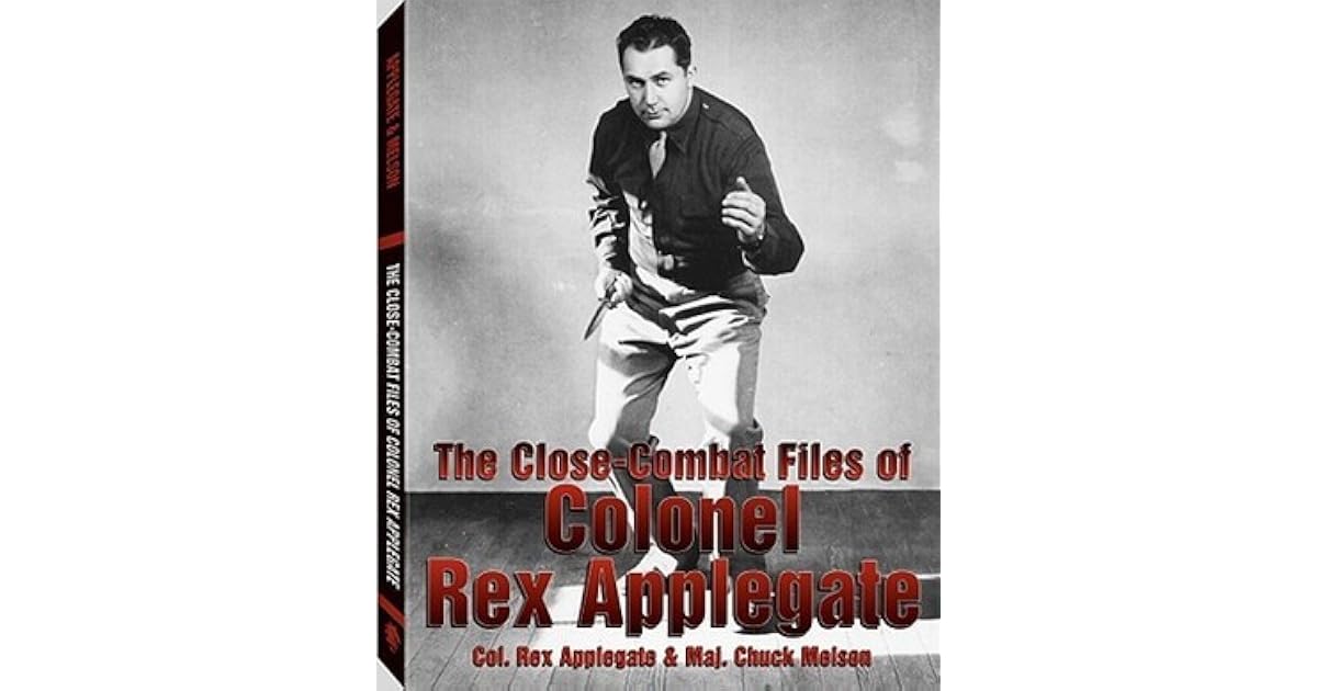 Rex Applegate Pdf , The Close Combat Files Of Colonel Rex Applegate – TGIR