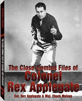 The Close-Combat Files of Colonel Rex Applegate (Paperback)