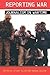 Reporting War: Journalism I...
