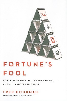 Fortune's Fool: Edgar Bronfman, Jr., Warner Music, and an Industry in Crisis (Hardcover)