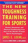 The New Toughness Training for Sports by Jim Loehr The New Toughness Training for Sports by Jim Loehr