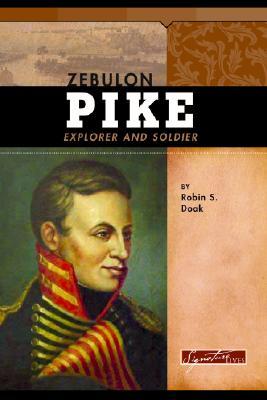 Zebulon Pike: Explorer and Soldier (Signature Lives)