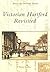 Victorian Hartford Revisited (Postcard History Series)