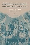 The Uses of the Past in the Early Middle Ages