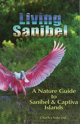 Living Sanibel: A Nature Guide to Sanibel & Captiva Islands (Paperback)