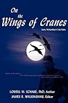 On the Wings of Cranes: Larry Walkinshaw's Life Story On the Wings of Cranes: Larry Walkinshaw's Life Story