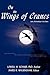 On the Wings of Cranes: Larry Walkinshaw's Life Story