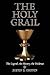 The Holy Grail: The Legend, the History, the Evidence