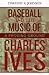 Baseball and the Music of Charles Ives: A Proving Ground