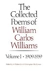 The Collected Poems of William Carlos Williams, Vol. 1: 1909-1939