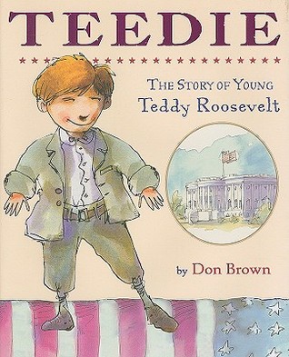 Teedie: The Story of Young Teddy Roosevelt (Hardcover)