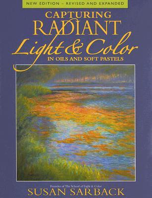 Capturing Radiant Light & Color in Oils and Pastels (Paperback)