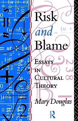 Risk and Blame: Essays in Cultural Theory (Paperback)