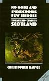 No Gods and Precious Few Heroes: Twentieth-century Scotland