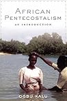 African Pentecostalism: An Introduction African Pentecostalism: An Introduction