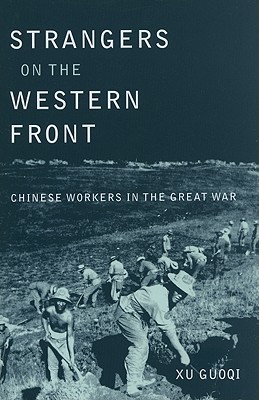 Strangers on the Western Front: Chinese Workers in the Great War (Hardcover)