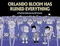 Orlando Bloom Has Ruined Everything: A FoxTrot Collection