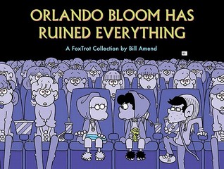 Orlando Bloom Has Ruined Everything: A FoxTrot Collection (Volume 30)